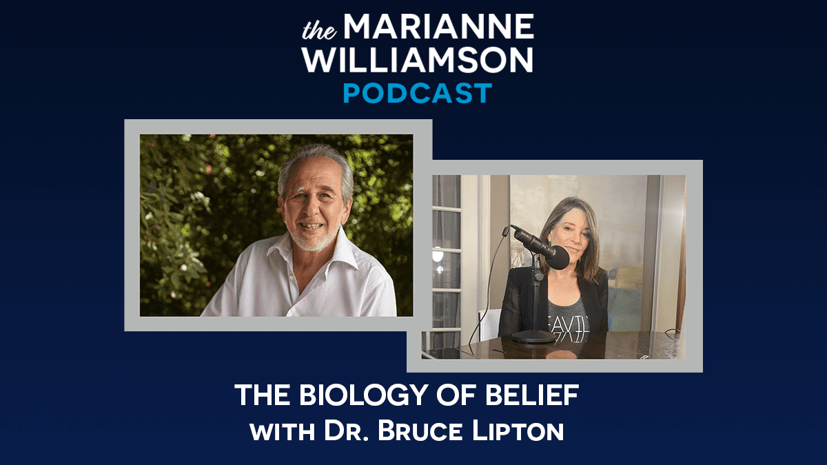 The Marianne Williamson Podcast Conversations That Matter Bruce H Lipton Phd 